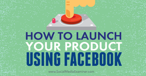 launch a product using facebook