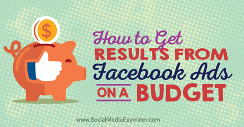 get results from facebook ads on a budget