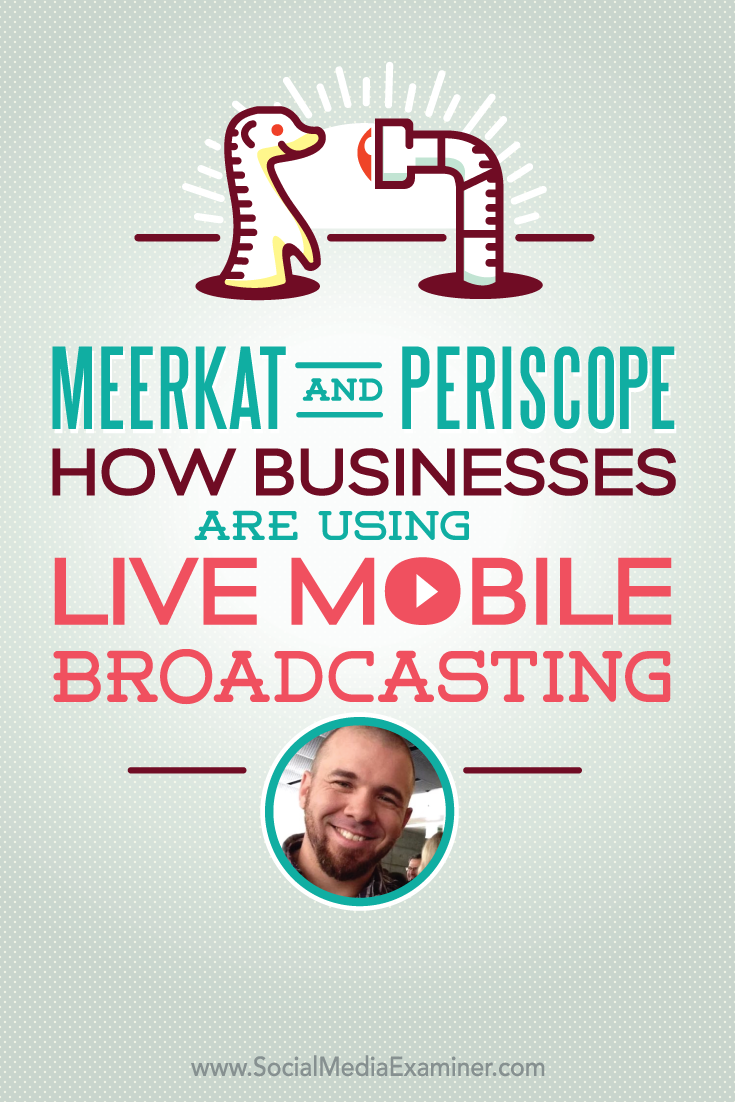 how businesses are using meerkat and periscope for live mobile broadcasts