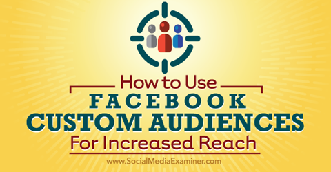 use facebook custom audiences for increased reach