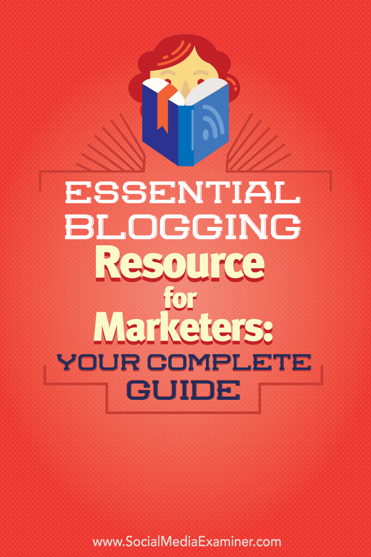 complete guide to essential blogging resources for marketers