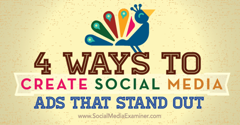 four ways to create social media ads that stand out