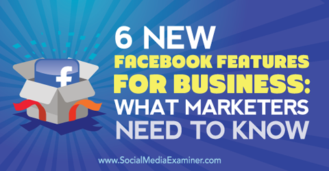 six new facebook features for business