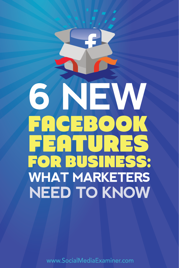 what marketers need to know about six new facebook features