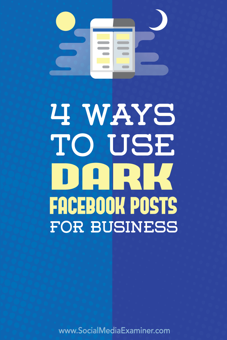 how to use dark facebook posts for business