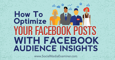 optimize your facebook posts with audience insights