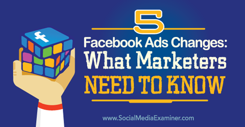 five facebook ad changes