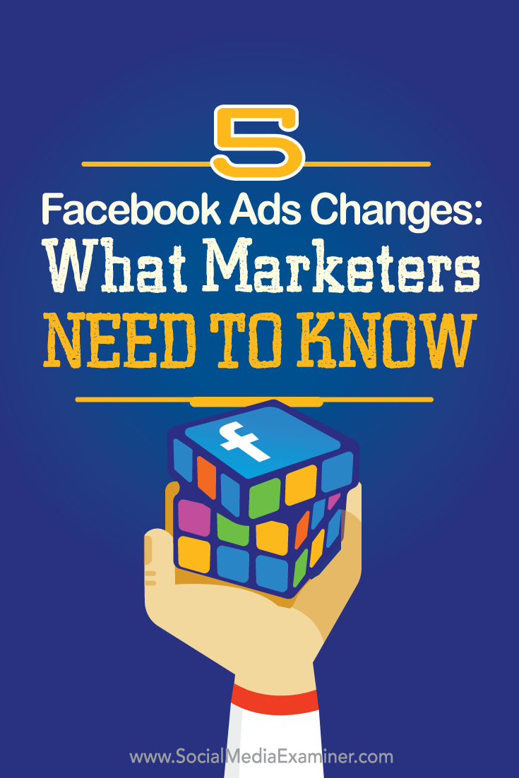 what marketers need to know about five Facebook ads changes