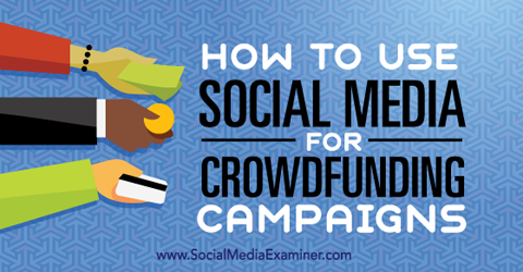 social media for crowdfunding campaigns