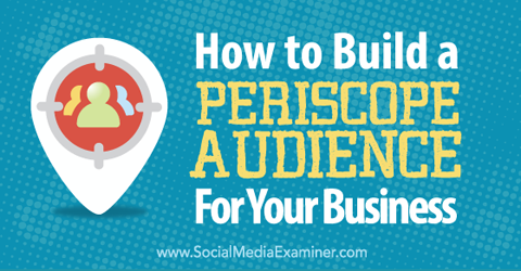 grow a periscope audience for business