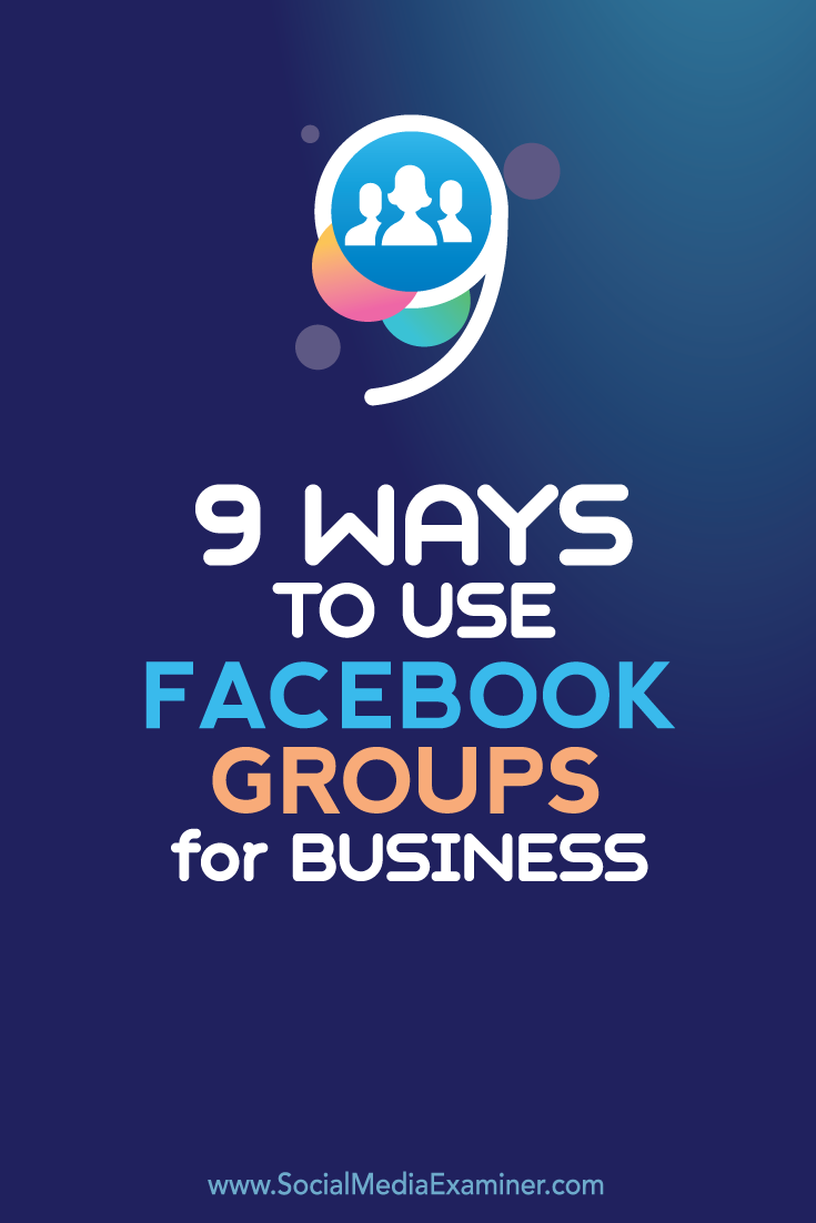 nine ways to use facebook groups for business