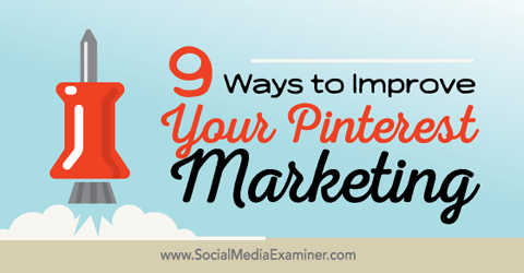 nine tips to improve pinterest marketing