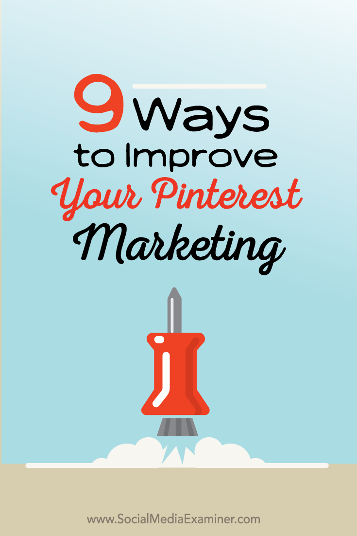 nine tips to improve pinterest marketing