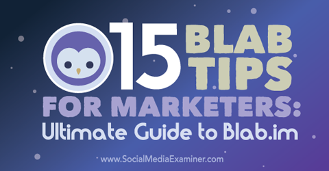 fifteen blab tips for marketers