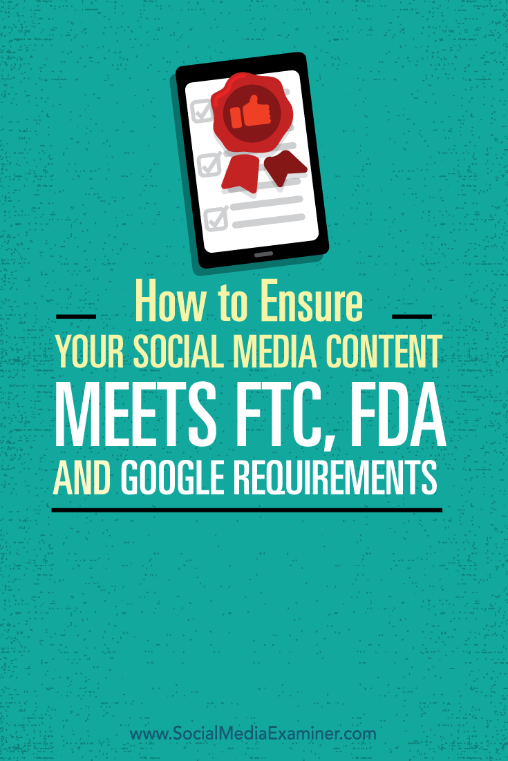 how to ensure your social media content meets ftc, fda and google requirements