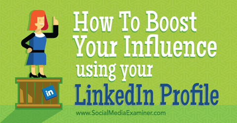 boost your influence using your linkedin profile