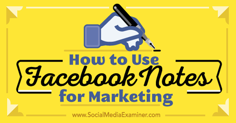 use facebook notes for marketing