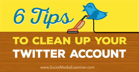 tips to clean up a twitter account