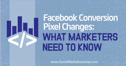 facebook conversion pixel changes