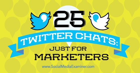 25 twitter chats for marketers