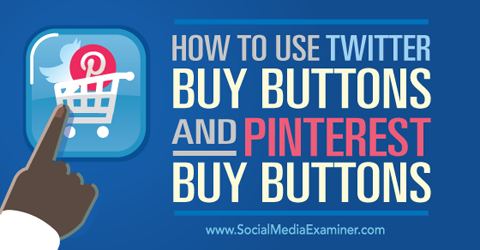 use twitter buy buttons and pinterest buy buttons