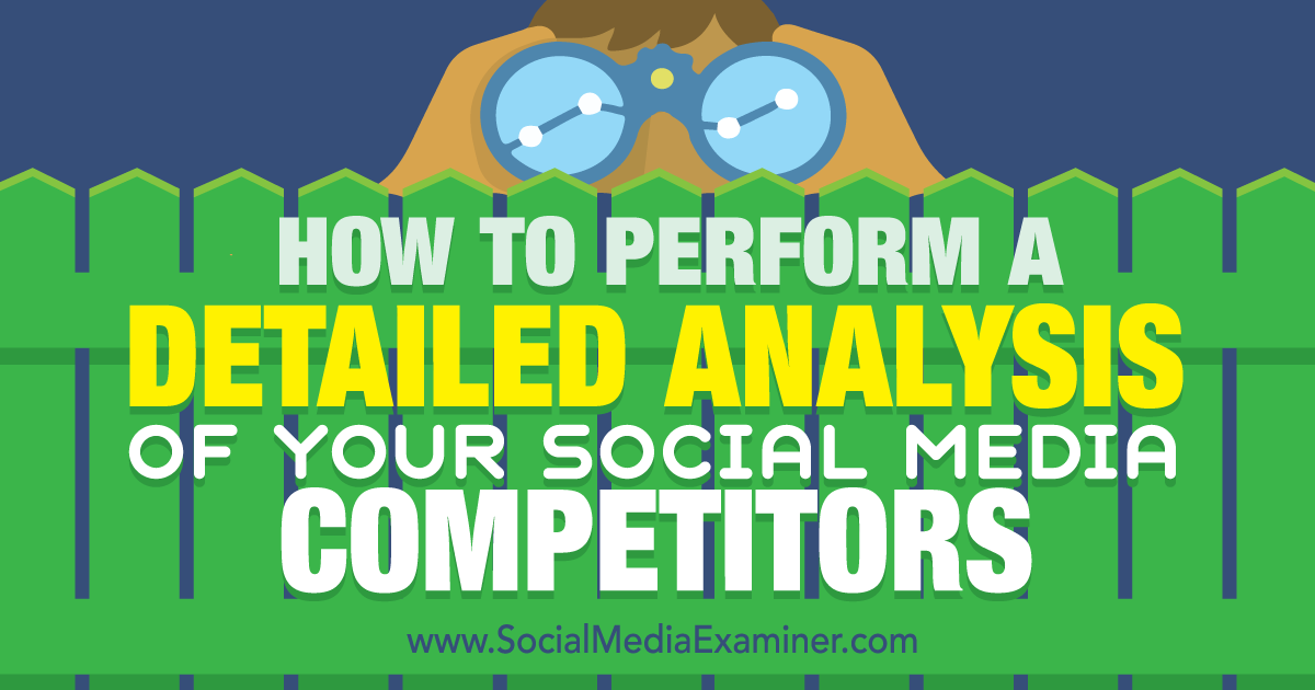 how to perform a detailed analysis of your social media competitors competitive analysis report