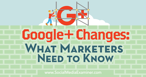 changes to google+