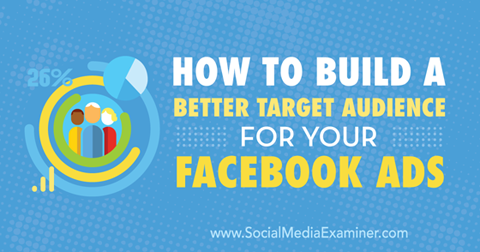 build a better target audience for facebook ads