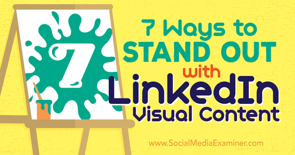 using linkedin visual content