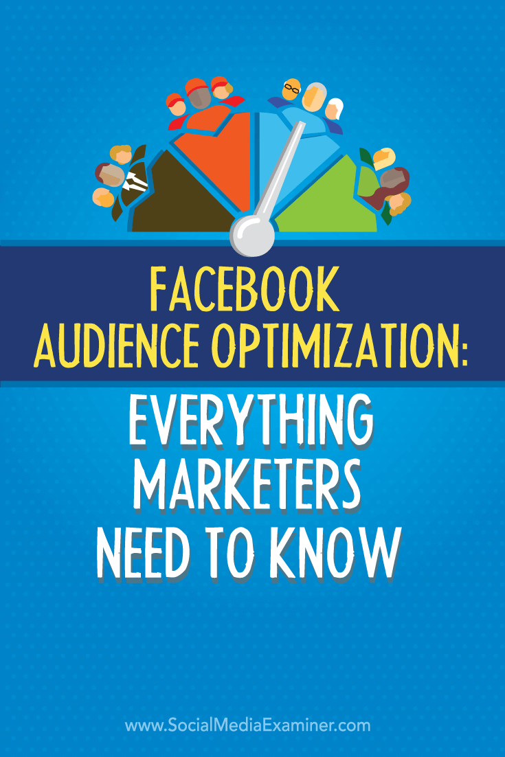 what marketers need to know about facebook audience optimization feature