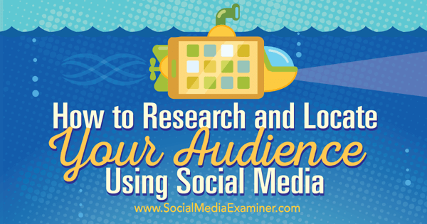 research and locate your audience on social media