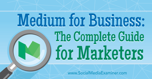 guide to medium for business