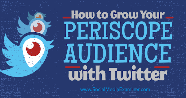 use twitter to build audience on periscope audience