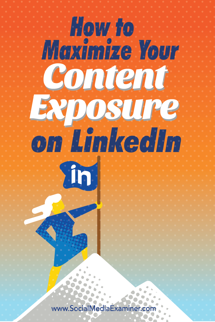 maximize exposure of content on linkedin