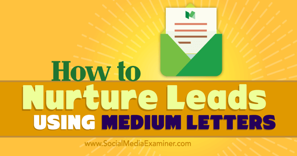 nurture leads with letters feature on medium