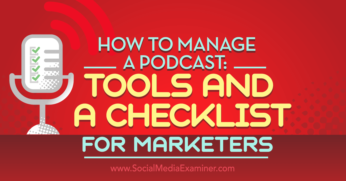 How to Manage a Podcast Tools and a Checklist for Marketers Social