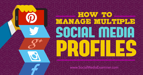 manage multiple social media profiles