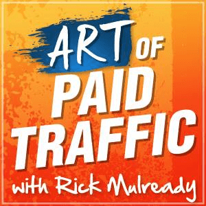 art of paid traffic podcast