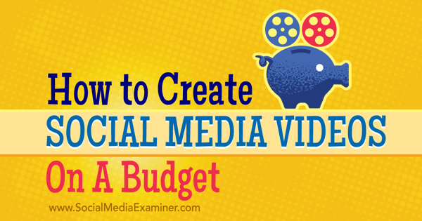 create and promote budget social media videos