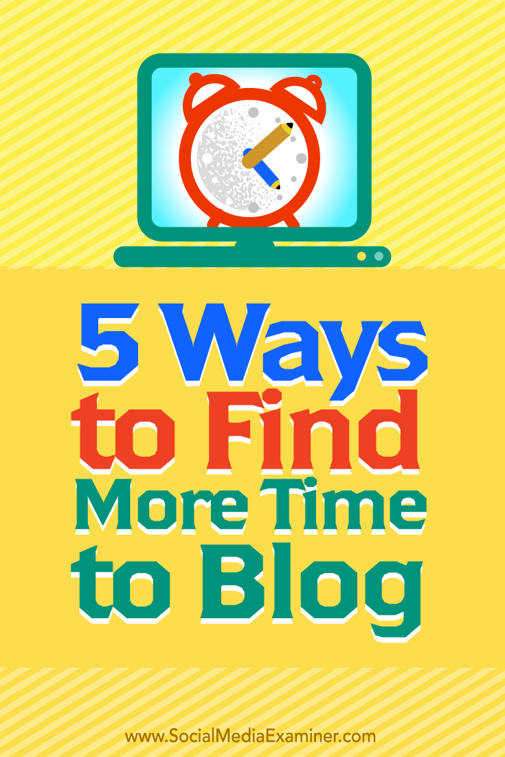 Tips on five ways to find more time to blog.