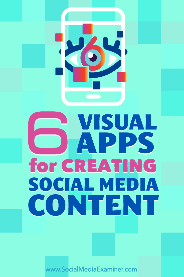 Tips on six apps to create content for your social media profiles.