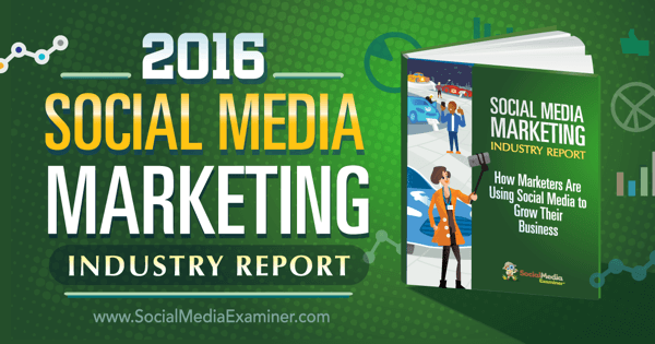 2016 social media marketing industry report