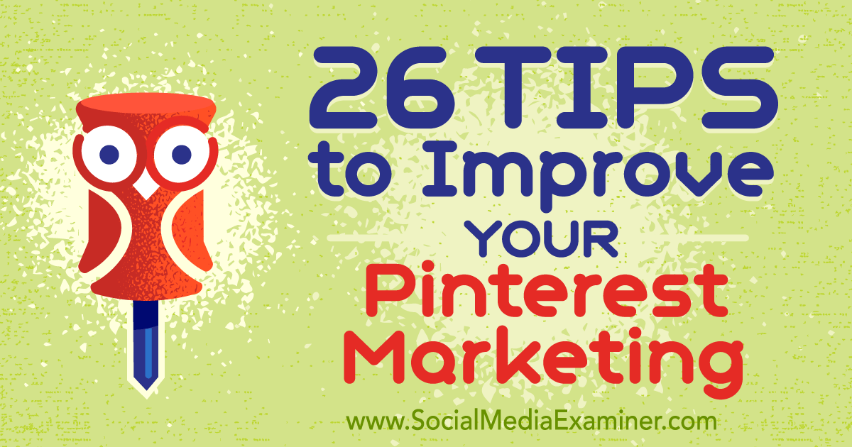 En el nombre A bordo luto 26 Tips to Improve Your Pinterest Marketing : Social Media Examiner