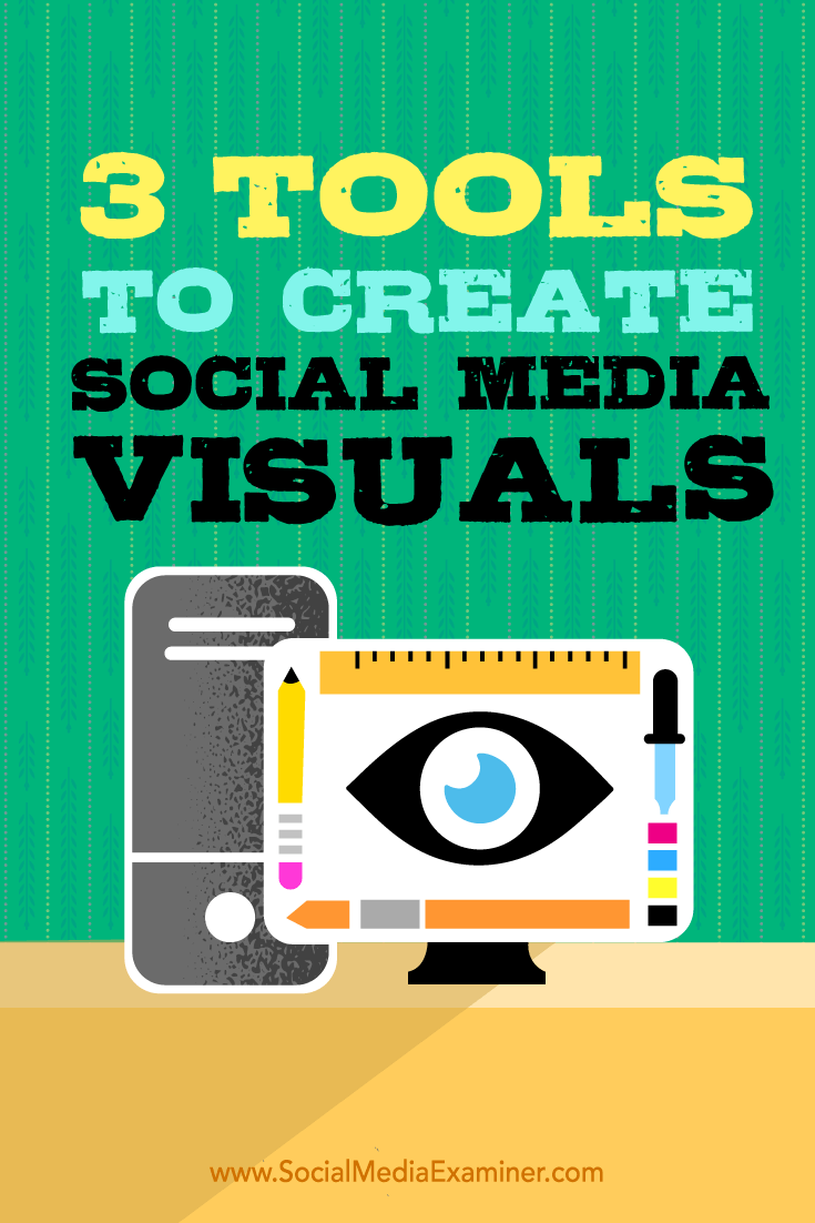 Tips on three desktop design tools you can use to create social media visuals.