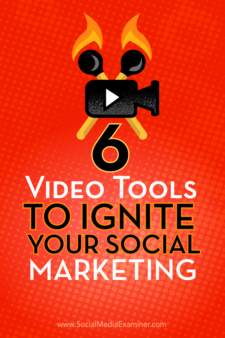 Tips about six video tools you can use to make your social media marketing pop.