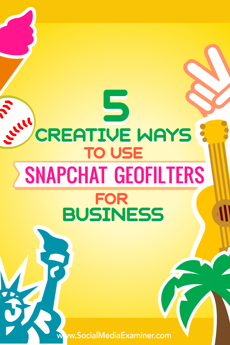 Tips about five ways to creatively use Snapchat geofilters for business.