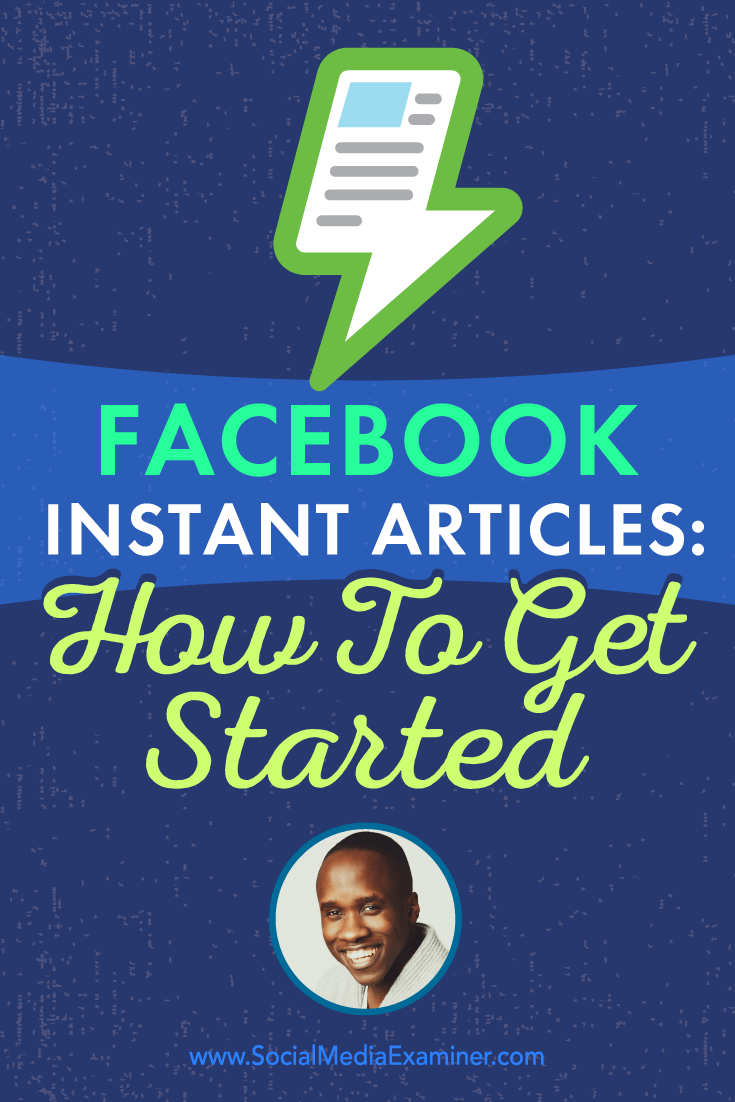 Leslie Samuel talks with Michael Stelzner about Facebook Instant Articles and how you can get started.