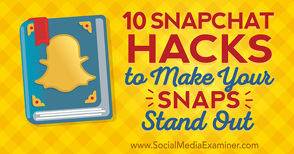 snapchat hacks for standout snaps