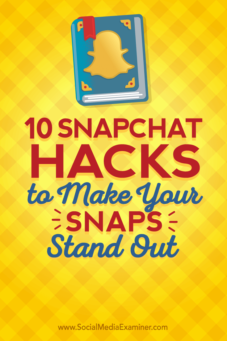 Tips on ten Snapchat hacks you can use for standout.