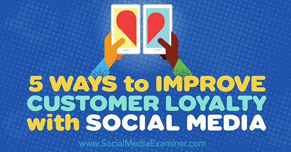 use social to nurture customer relationships